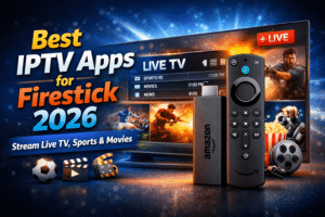 Best IPTV apps for Firestick 2026 streaming live TV sports and movies